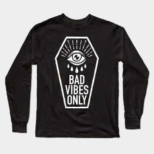 Bad Vibes Only Long Sleeve T-Shirt